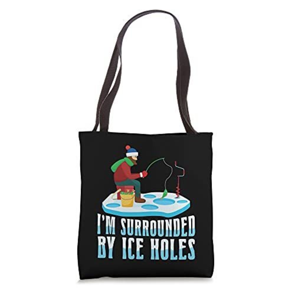 I'M Surrounded By Ice Holes Ice Fishing Tote Bag :]